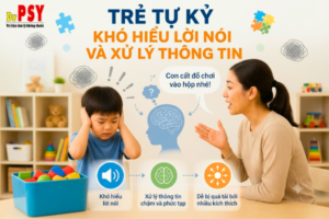 Trẻ tự kỷ khó hiểu lời nói và xử lý thông tin